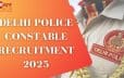 Delhi Police Constable Vacancy 2025: युवाओं के लिए सुनहरा अवसर, ‘दिल्ली पुलिस कॉन्स्टेबल भर्ती 2025’ के तहत होगी 7,565 कांस्टेबल की भर्ती; जानें योग्यता, आवेदन प्रकिया और चयन विवरण