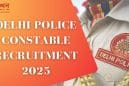 Delhi Police Constable Vacancy 2025: युवाओं के लिए सुनहरा अवसर, ‘दिल्ली पुलिस कॉन्स्टेबल भर्ती 2025’ के तहत होगी 7,565 कांस्टेबल की भर्ती; जानें योग्यता, आवेदन प्रकिया और चयन विवरण